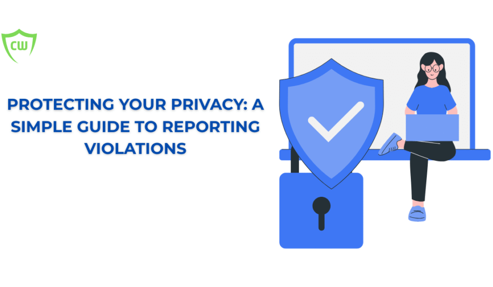 Protecting Your Privacy: A Simple Guide to Reporting Violations